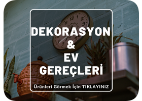 Dekorasyon ve Ev Gereçleri