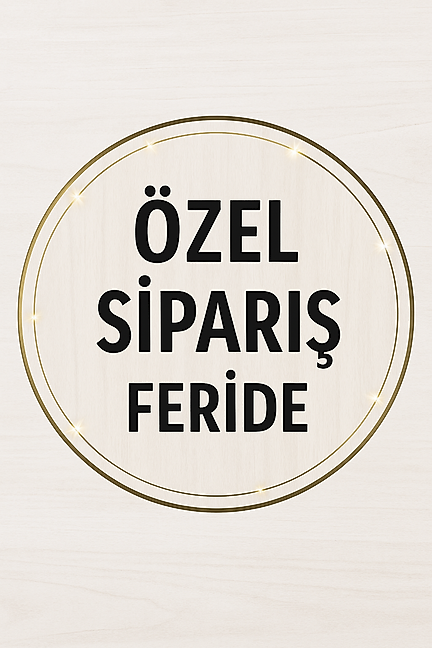 TUĞBA HANIM ÖZEL PANEL SİPARİŞİ ( FERİDE HANIM )