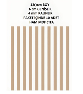 YENİ HAM MDF İSKANDİNAV ÇITA 4 MM KALINLIK X 120 CM UZUNLUK X 6 CM GENİŞLİK ( 10 ADET )