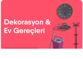 Dekorasyon ve Ev Gereçleri