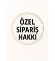 MRVE HANIM ÖZEL SİPARİŞİ (HAKKI BEY)