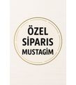 MUSTAGİM BEY MÜŞTERİSİ ÖZEL SİPARİŞİ